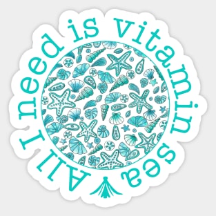 All I need is vitamin sea Sticker